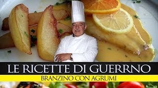 GuerrinoConsiglia BRANZINO AGLI AGRUMI [upl. by Saudra]