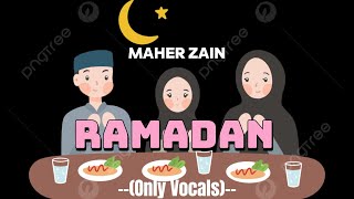 Maher Zain Ramadan Arabic versionOnly Vocals with Arabic lyricsماهر زين رمضان مع الكلمات [upl. by Barthelemy]