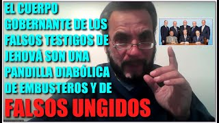 EL CUERPO GOBERNANTE DE LOS ATALAYADOS SON UNA PANDILLA DE EMBUSTEROS Y DE FALSOS UNGIDOS [upl. by Pascha]