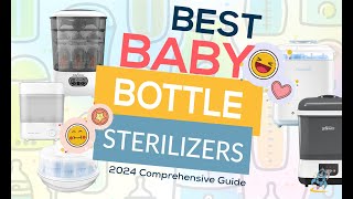 Best Baby Bottle Sterilizers 2024 Comprehensive Guide [upl. by Noval100]