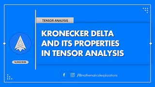 Kronecker Delta and its Properties in Tensor Analysis  Mathematical Explorations [upl. by Pooh]