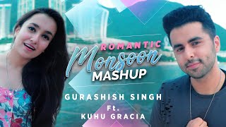 Romantic Monsoon Mashup Bollywood Gurashish Singh  ft Kuhu Gracia I Tanveer Singh Kohli  90’s [upl. by Helms731]