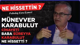 Münevver KARABULUT Cinayeti  Baba Süreyya KARABULUT Ne Hissetti [upl. by Etnoj]