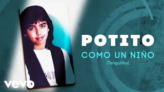 El Potito  Como Un Niño Tanguillos [upl. by Vitek]