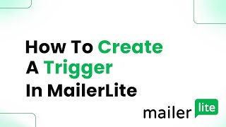 How to Create a Trigger in MailerLite Step By Step [upl. by Eisset]