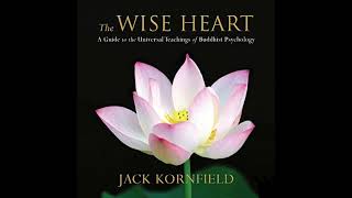 The Wise Heart A Guide to the Universal Teachings of Buddhist Psychology by Jack Kornfield [upl. by Elleinahc795]