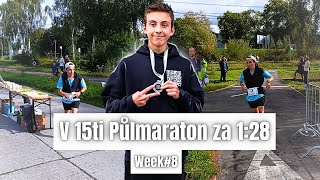 V 15ti Půlmaraton Za Hodinu a Dvacet Osm Minut  Week 8 [upl. by Sucam]