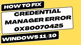 Credential Manager Error 0x80070425 Windows 10 and Windows 11 Fixed [upl. by Rinna]