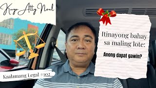 Itinayong bahay sa maling lote Anong dapat gawin  Kaalamang Legal 102 [upl. by Nehtiek]