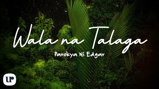 Parokya Ni Edgar  Wala Na Talaga Official Lyric Video [upl. by Luz]