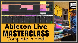 Ableton Live  MasterClass  Complete Basics Tutorial  in Hindi [upl. by Yadrahs]