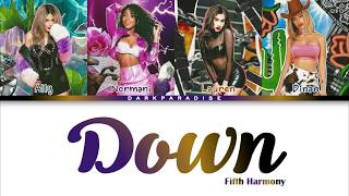 Fifth Harmony  Down Color Coded Lyrics [upl. by Etnuahc]