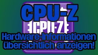 CPUZ  HardwareInformationen übersichtlich anzeigen lassen [upl. by Nevi]