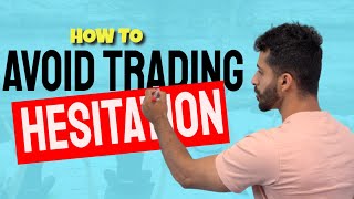 How to Avoid Hesitation as a Trader [upl. by Elocan]