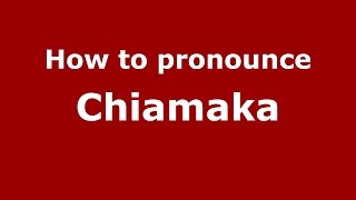 How to pronounce Chiamaka Nigerian IgboUK  PronounceNamescom [upl. by Justicz]