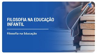 FILOSOFIA NA EDUCAÇÃO INFANTIL  10 [upl. by Analra]