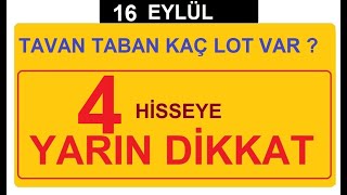 16 EYLÜL  TAVAN TABAN KAÇ LOT VAR  YARIN BU 4 HİSSEYE DİKKAT  BİST BORSA HİSSE PARA ŞİRKET KÂR [upl. by Oderf495]