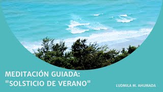 Meditación Guiada quotSolsticio de Veranoquot [upl. by Annwahsal]