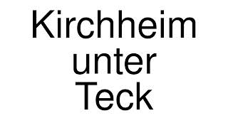 How to Pronounce Kirchheim unter Teck Germany [upl. by Jason164]