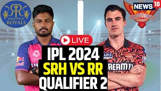 IPL 2024 LIVE  SRH Vs RR Qualifier 2 LIVE  SRH Beat RR By 36 Runs To Face KKR In Final  N18L [upl. by Derfla292]