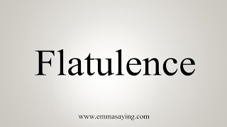 How To Say Flatulence [upl. by Siurad]