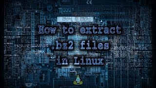 How to extract bz2 files in Linux [upl. by Kissie]