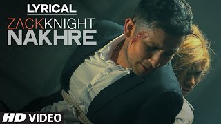 Nakhre Full Song with LYRICS  Zack Knight  TSeries [upl. by Starobin21]