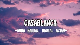 Casablanca  Nuha Bahrin  Naufal Azrin LIRIK [upl. by Ahsilam]