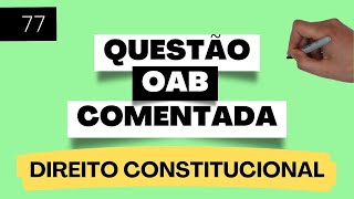 Questão 77  OAB Direito Constitucional Exame XXXIV – 2022 – Direitos Políticos [upl. by Eiramac]