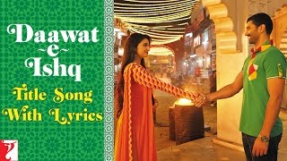 Lyrical  DaawateIshq Title Song with Lyrics  Aditya Roy Kapur  Parineeti Chopra  Kausar Munir [upl. by Jacie]