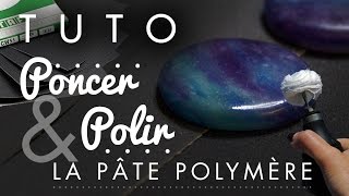 TUTO PONCER amp POLIR ses créations en Pâte Polymère [upl. by Gnim850]