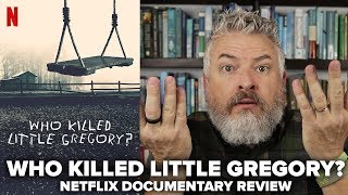 Who Killed Little Gregory 2019 Netflix True Crime Documentary Review [upl. by Intihw]