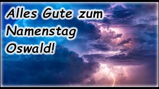 Alles Gute zum Namenstag Oswald Grüße Wünsche [upl. by Sabina381]