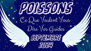 ♓️ POISSONS 🔮💫👼 Bonus SEPTEMBRE 2024 Ce Que Veulent Vous Dire Vos Guides [upl. by Adnilab195]