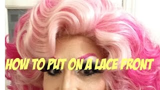 How To Put On A Lace Front  Tutorial [upl. by Ilohcin]