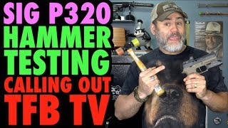 SIG P320 Hammer Test Calling Out TFB TV [upl. by Reffinnej410]