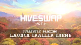 HIVESWAP Act 1  Launch Trailer Theme [upl. by Kciredor]