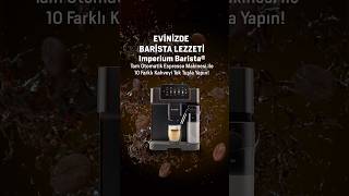 Imperium Barista®️ Tam Otomatik Espresso Makinesi ile 10 Farklı Kahveyi Tek Tuşla Yapın [upl. by Juno]