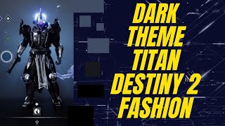 HOW TO MAKE A COOL DARK EDGY THEME TITAN IN DESTINY 2 DESTINY 2 FASHION BUILD [upl. by Lael26]