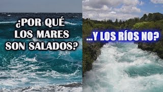 ¿Por qué el agua del mar es salada y la de los ríos dulce [upl. by Ibur381]