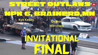 Street outlaws No prep Kings 6 Brainerd MN final  Kye Kelley Vs Damon Merchant [upl. by Adiaz336]