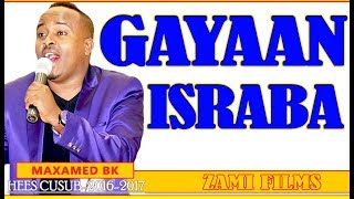 MAXAMED BK GAYAAN ISRABAA IS HELAYᴴᴰ HEES AROOS CABDI IYO MUSHTAAQ [upl. by Eidnahs912]