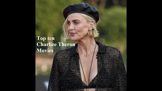 Top ten Charlize Theron movies [upl. by Kyle415]