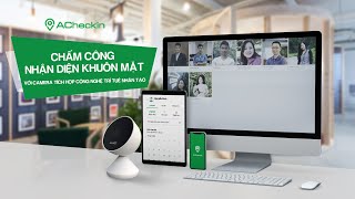 Giải pháp chấm công nhận diện khuôn mặt với camera tích hợp công nghệ trí tuệ nhân tạo từ ACheckin [upl. by Winifield]