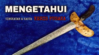 Tingkatan amp kasta keris pusaka menurut ilmu leluhur Nusantara 0004  DIALOG KERIS Ilmu Dasar [upl. by Pedro]