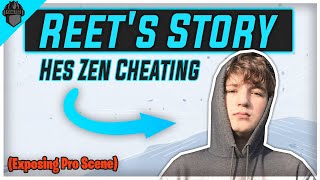 Reets Story  Zen Cheating Exposing Pro Scene [upl. by Rudwik]