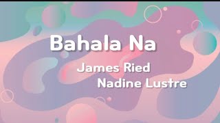 BAHALA NA  NADINE LUSTRE AND JAMES RIED  MIMS OFFICIAL LYRICS [upl. by Esnahc]