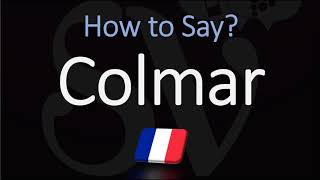 How to Pronounce Colmar  French Alsace City Pronunciation [upl. by Arodal]