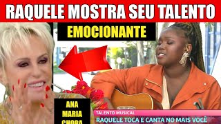 RAQUELE MOSTRA SEU TALENTO NO MAIS VOCÊ E ANA MARIA BRAGA SE EMOCIONA AO VER ELA CANTANDO  BBB 24 [upl. by Llehcear118]