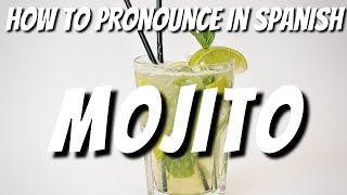 How to pronounce MOJITO in Spanish  Learn how to say MOJITO the Spanish way [upl. by Esiahc429]